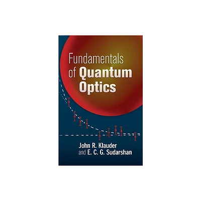 Fundamentals of Quantum Optics - (Dover Books on Physics) by John R Klauder & E C G Sudarshan (Paperback)