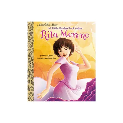 Mi Little Golden Book Sobre Rita Moreno (Rita Moreno: A Little Golden Book Biography Spanish Edition) - by Maria Correa (Hardcover)