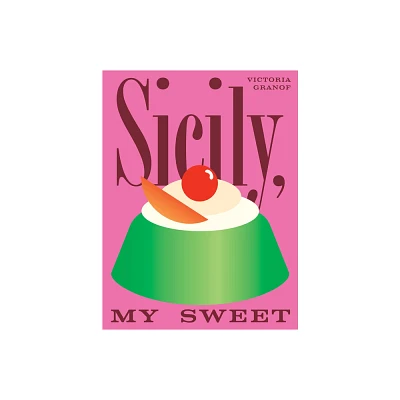 Sicily, My Sweet - by Victoria Granof (Hardcover)