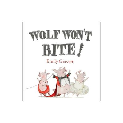 Wolf Wont Bite! - by Emily Gravett (Hardcover)