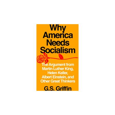 Why America Needs Socialism - by G S Griffin (Paperback)