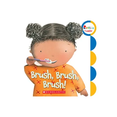 Brush, Brush, Brush! (Rookie Toddler) - (Board Book)