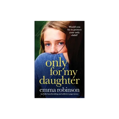 Only for My Daughter - by Emma Robinson (Paperback)