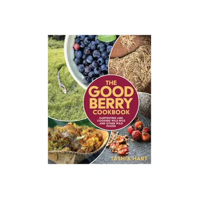 The Good Berry Cookbook - by Tashia Hart (Paperback)