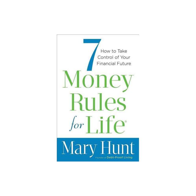 7 Money Rules for Life(R) - by Mary Hunt (Paperback)