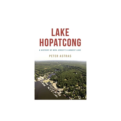 Lake Hopatcong - (Natural History) by Peter Astras (Paperback)