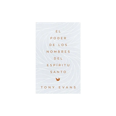 El Poder de Los Nombres del Espritu Santo (the Power of the Holy Spirits Names) - by Tony Evans (Paperback)