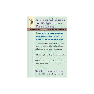 Tcm: A Natural Guide to Weight Loss That Lasts - (Traditional Chinese Medicine) by Nan Lu & Ellen Schaplowsky (Paperback)