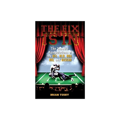 The Fix Is in - by Brian Tuohy (Paperback)