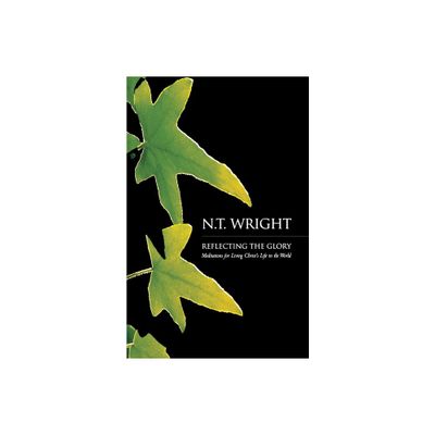 Reflecting the Glory - by N T Wright (Paperback)