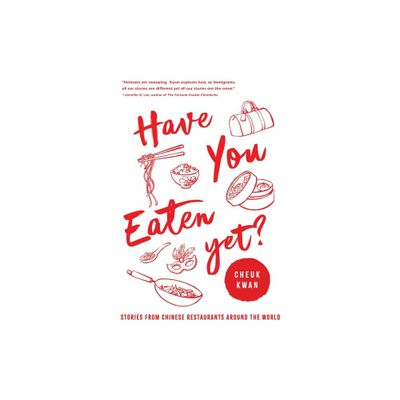 Have You Eaten Yet - by Cheuk Kwan (Paperback)