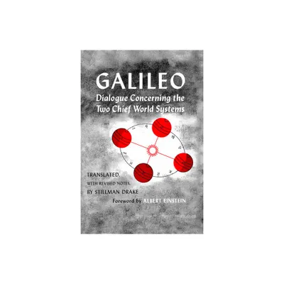 Dialogue Concerning the Two Chief World Systems, Ptolemaic and Copernican, Second Revised Edition - 2nd Edition by Galileo Galilei (Paperback)