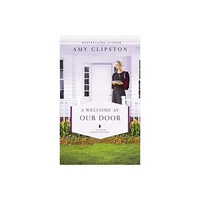 A Welcome at Our Door - (Amish Homestead Novel) by Amy Clipston (Paperback)