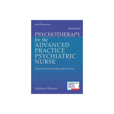 Psychotherapy for the Advanced Practice Psychiatric Nurse - 3rd Edition by Kathleen Wheeler (Paperback)