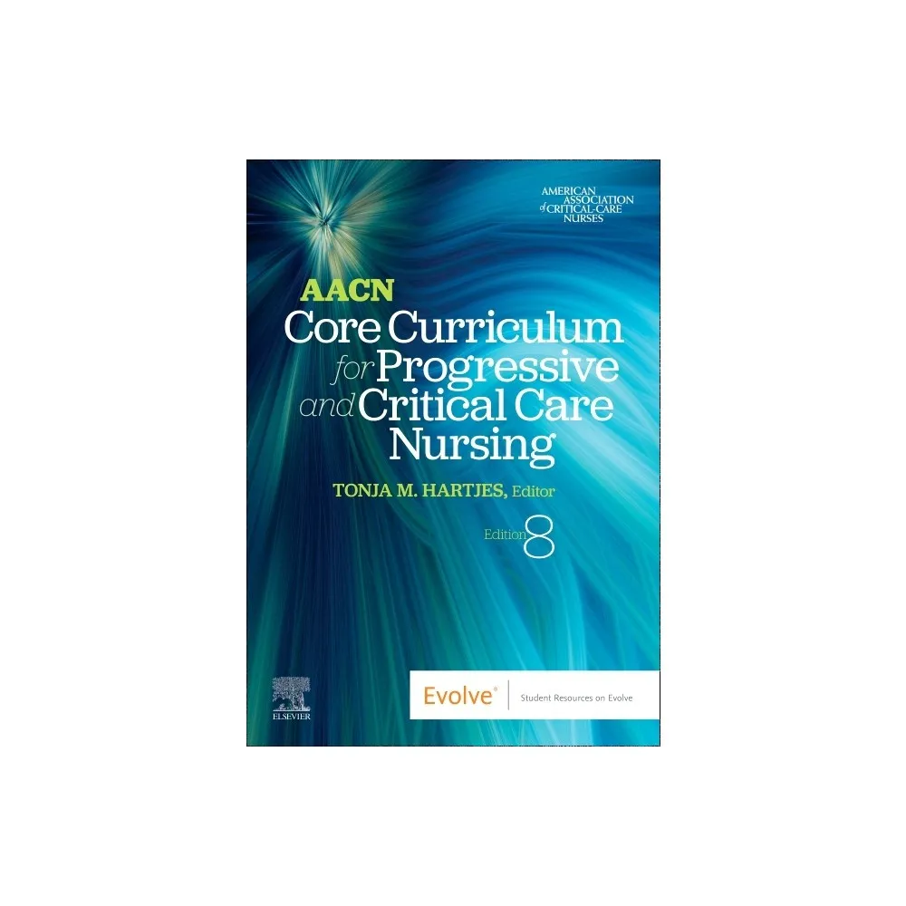 TARGET Aacn Core Curriculum for Progressive and Critical Care Nursing - 8th  Edition by Aacn & Tonja Hartjes (Paperback) | Connecticut Post Mall