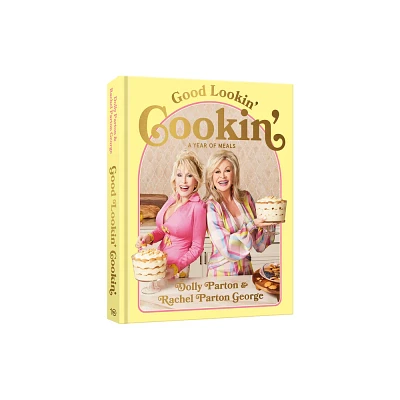 Good Lookin Cookin - by Dolly Parton & Rachel Parton George (Hardcover)