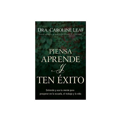 Piensa, Aprende Y Ten xito - by Caroline Leaf (Paperback)