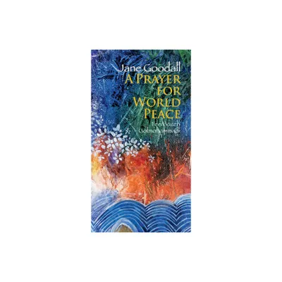 Prayer for World Peace - by Jane Goodall (Hardcover)