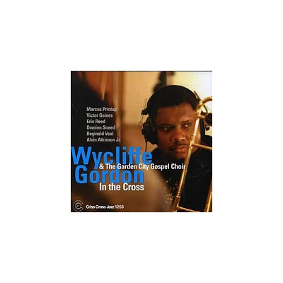 Wycliffe Gordon & the Garden City Gospel Choir - In the Cross (CD)