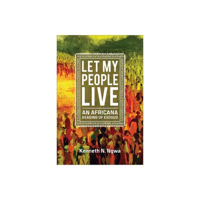 Let My People Live - by Kenneth N Ngwa (Paperback)