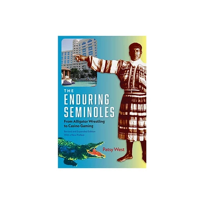 The Enduring Seminoles - (Florida History and Culture) by Patsy West (Paperback)