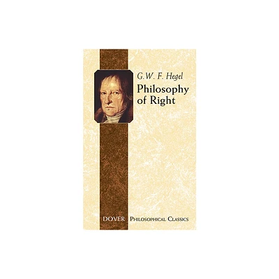 Philosophy of Right - (Dover Philosophical Classics) by G W F Hegel (Paperback)