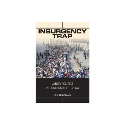 Insurgency Trap - by Eli Friedman (Paperback)