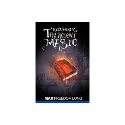 Recovering the Ancient Magic - by Max Freedom Long (Paperback)