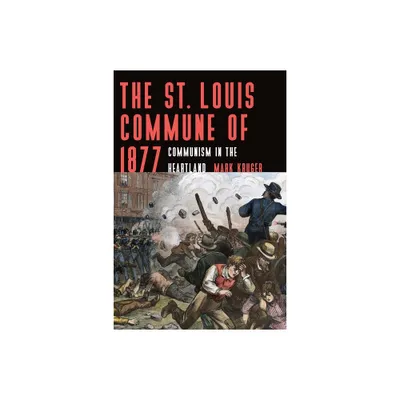 The St. Louis Commune of 1877 - by Mark Kruger (Paperback)