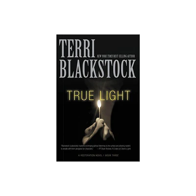 True Light - (Restoration Novel) by Terri Blackstock (Paperback)