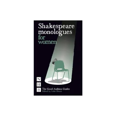 Shakespeare Monologues for Women - (Good Audition Guides) by Luke Dixon (Paperback)