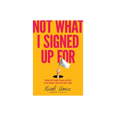 Not What I Signed Up for - by Nicole Unice (Paperback)