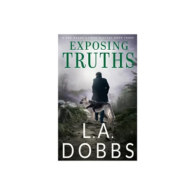 Exposing Truths - (Sam Mason Mystery) by L a Dobbs (Paperback)