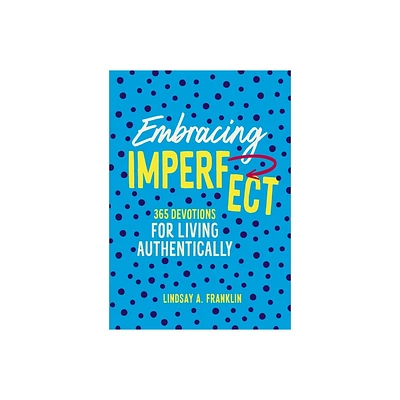 Embracing Imperfect - by Lindsay Franklin (Hardcover)