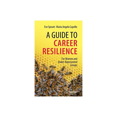 A Guide to Career Resilience - by Eve Sprunt & Maria Angela Capello (Hardcover)