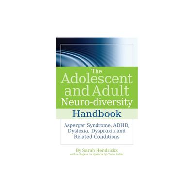 The Adolescent and Adult Neuro-Diversity Handbook - by Sarah Hendrickx (Paperback)