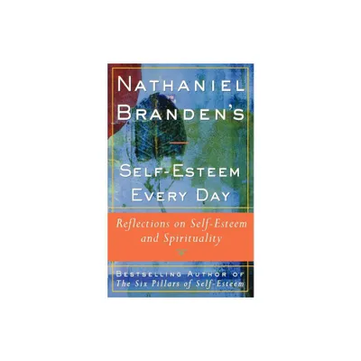 Nathaniel Brandens Self-Esteem Every Day - (Paperback)