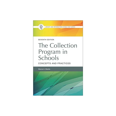 The Collection Program in Schools - (Library and Information Science Text) 7th Edition by Marcia Mardis (Hardcover)