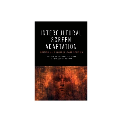 Intercultural Screen Adaptation - by Michael Stewart & Robert Munro (Paperback)