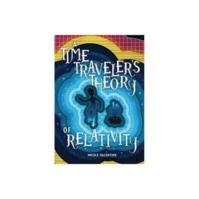 A Time Travelers Theory of Relativity - by Nicole Valentine (Paperback)