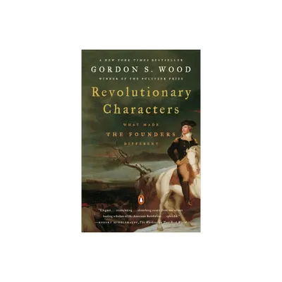 Revolutionary Characters - by Gordon S Wood (Paperback)