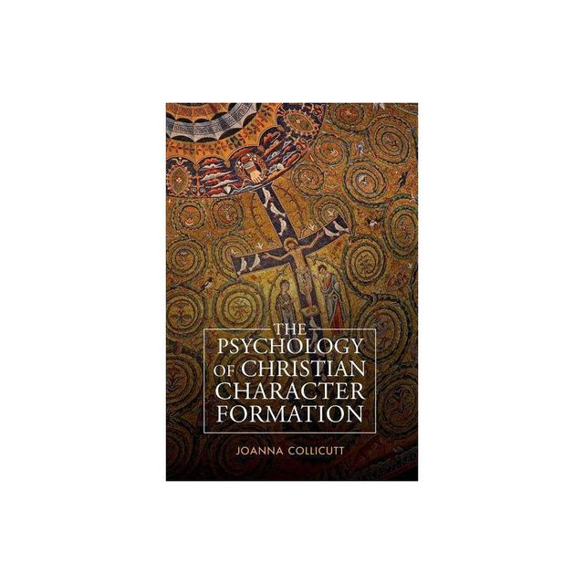 The Psychology of Christian Character Formation - by Joanna Collicutt (Paperback)