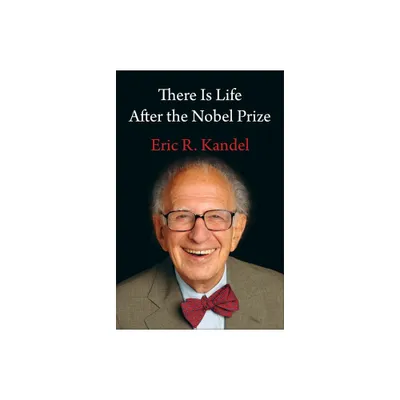 There Is Life After the Nobel Prize - by Eric R Kandel (Hardcover)