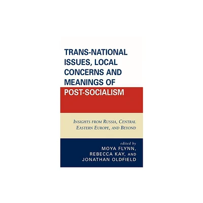 Trans-National Issues, Local Concerns and Meanings of Post-Socialism