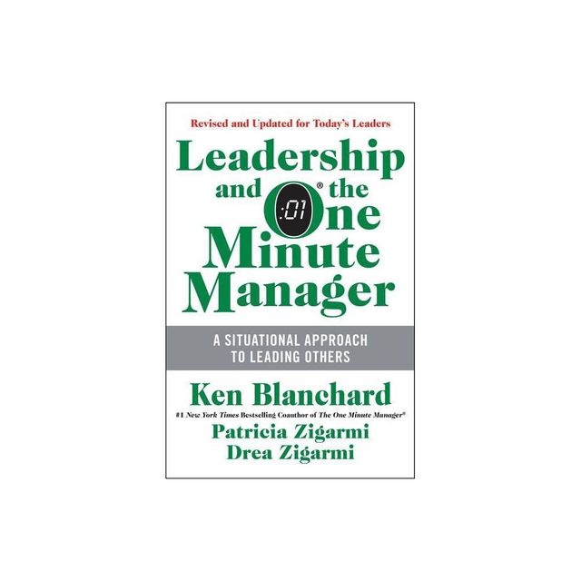 Leadership and the One Minute Manager - by Ken Blanchard & Patricia Zigarmi & Drea Zigarmi (Hardcover)