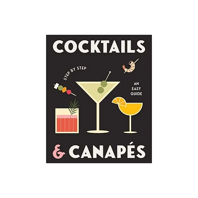 Cocktails and Canapes Step by Step: An Easy Guide - by Rockpool (Hardcover)