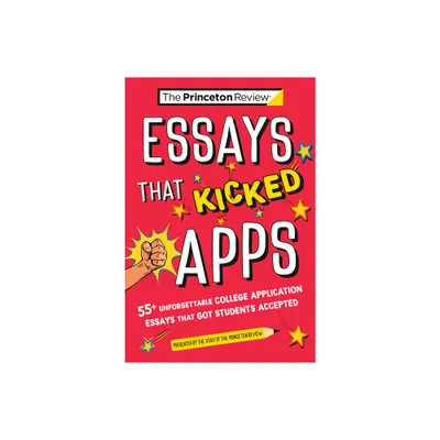 Essays that Kicked Apps - (College Admissions Guides) 7th Edition by The Princeton Review (Paperback)