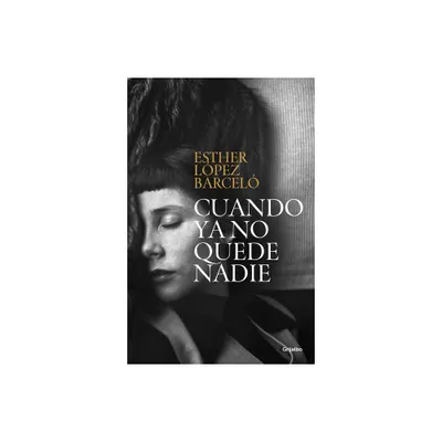 Cuando YA No Quede Nadie / When There Is No One Left - by Esther Lpez Barcel (Paperback)