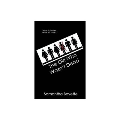 The Girl Who Wasnt Dead - by Samantha Boyette (Paperback)