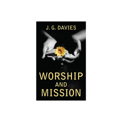 Worship and Mission - by J G Davies (Paperback)